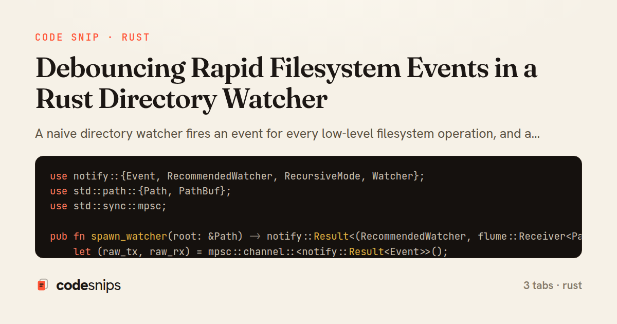 Debouncing Rapid Filesystem Events in a Rust Directory Watcher — share card
